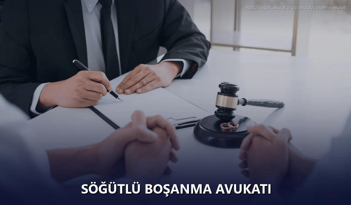 Söğütlü Boşanma Avukatı