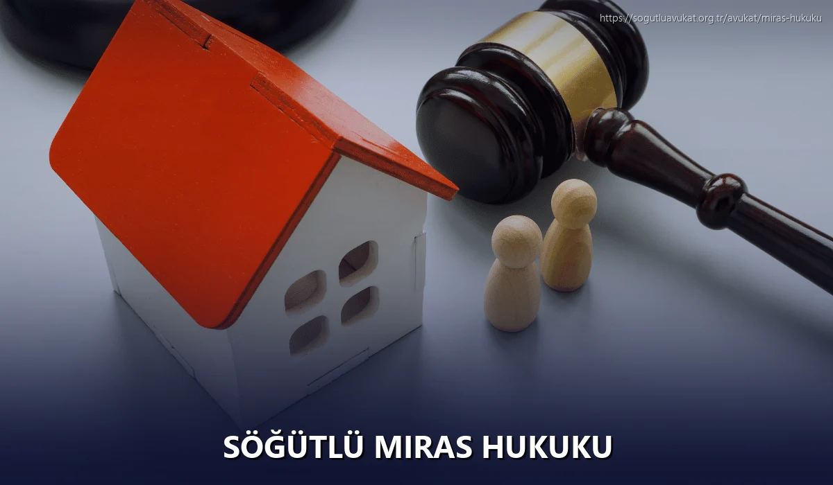 Söğütlü Miras Hukuku