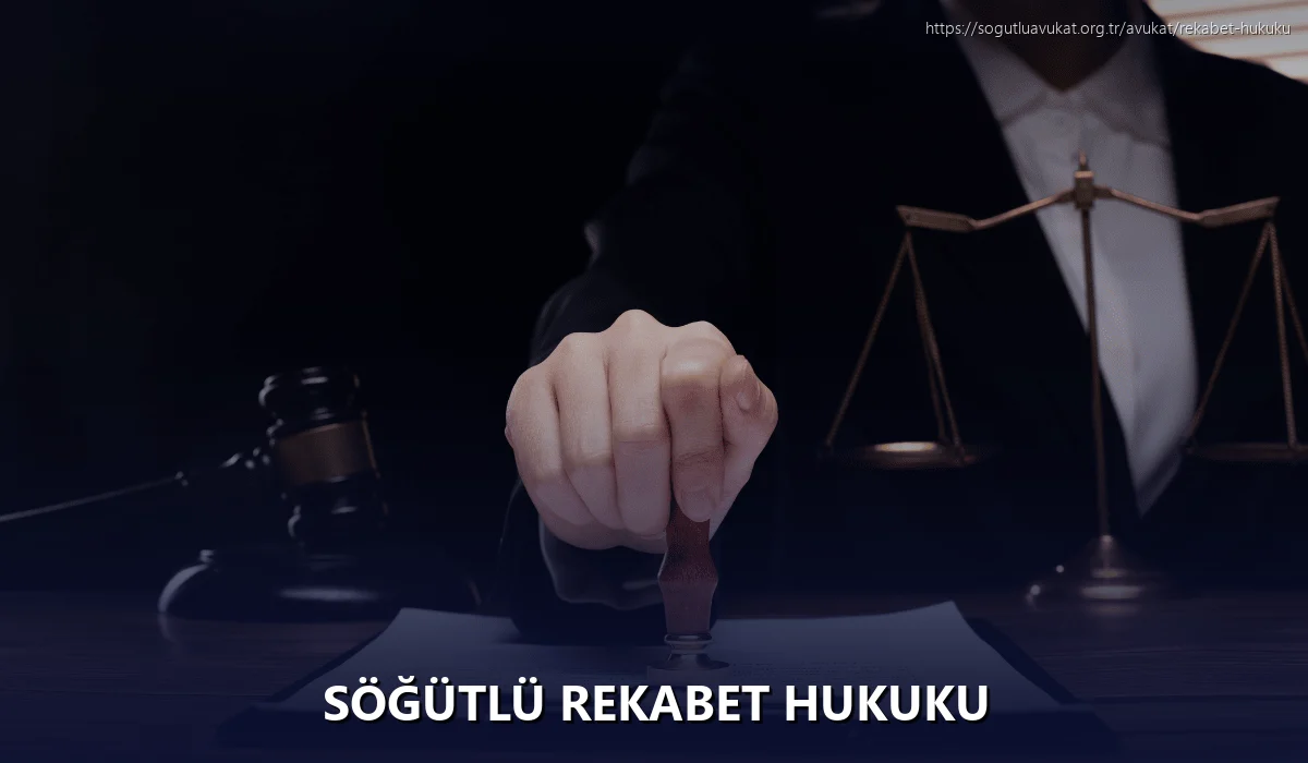 Söğütlü Rekabet Hukuku