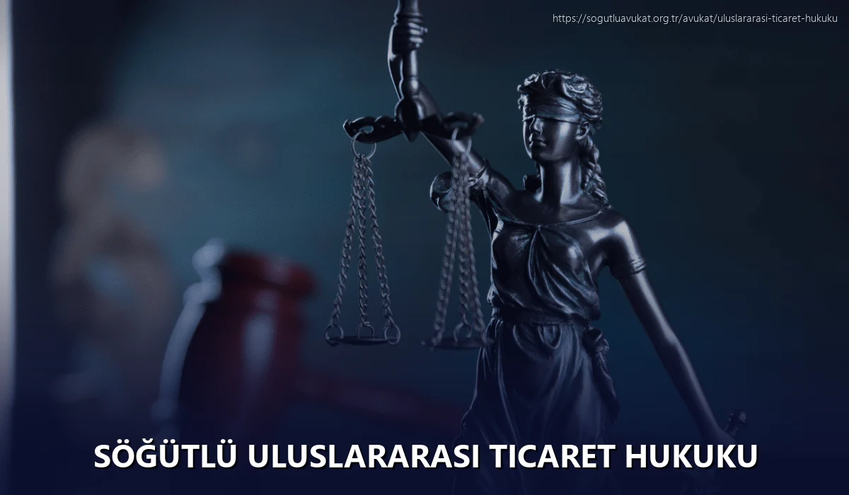 Söğütlü Uluslararası Ticaret Hukuku