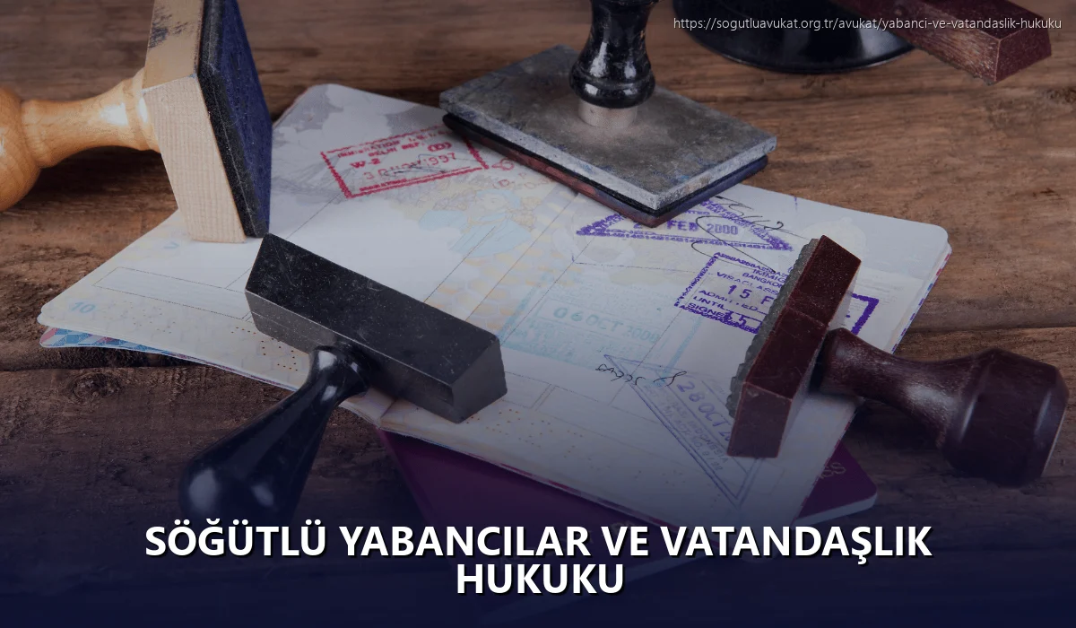 Söğütlü Yabancılar ve Vatandaşlık Hukuku
